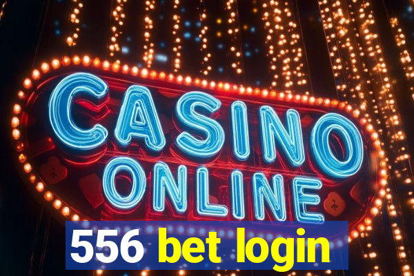 556 bet login